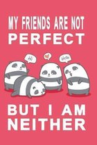 Notizbuch My friends are not perfect but i am neither rot: Notizbuch mit knuddeligen Pandas