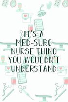 It's A Med-Surg Nurse Thing You Wouldn't Understand: Funny Nursing Theme Notebook - Includes: Quotes From My Patients and Coloring Section - Graduatio