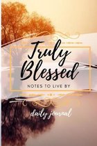 Truly Blessed: Notes to Live By