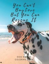 You Can't Buy Love But You Can Rescue It: 8.5 X 11 Inch Dogs Coloring Notebook For Adults Seniors and Kids - Large Easy Relaxing Designs