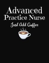 Advanced Practice Nurse Just Add Coffee: 2020 Weekly Planning Notebook for Nurses
