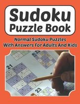 Sudoku Puzzle Book - Normal Sudoku Puzzles With Answers For Adults And Kids: Sudoku Book 9�9 For Adults And Kids 200 Normal Puzzles And Solutions 8.5
