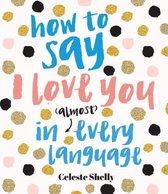 How to Say I Love You in (Almost) Every Language
