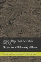 Breaking Free After a Break Up
