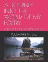 A JOURNEY INTO THE WORLD Of MY POETRY