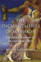 The Enchantments of Mammon – How Capitalism Became the Religion of Modernity
