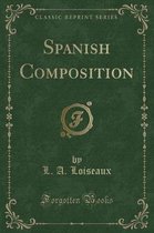 Spanish Composition (Classic Reprint)