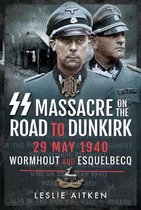 SS Massacre on the Road to Dunkirk