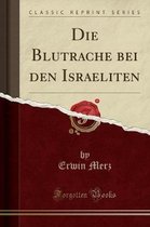 Die Blutrache Bei Den Israeliten (Classic Reprint)