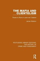 Routledge Library Editions: The History of Crime and Punishment 10 - The Mafia and Clientelism
