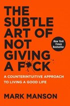 Boek cover The Subtle Art of Not Giving a F*ck : A Counterintuitive Approach to Living a Good Life van Mark Manson (Hardcover)