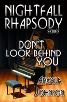 Nightfall Rhapsody Series - Don't Look Behind You