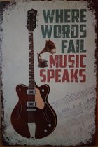 Words Fail Music Speaks gitaar Reclamebord van metaal METALEN-WANDBORD - MUURPLAAT - VINTAGE - RETRO - HORECA- BORD-WANDDECORATIE -TEKSTBORD - DECORATIEBORD - RECLAMEPLAAT - WANDPLAAT - NOSTALGIE -CAFE- BAR -MANCAVE- KROEG- MAN CAVE