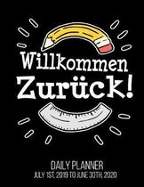 Willkommen zur�ck! Daily Planner July 1st, 2019 to June 30th, 2020: Welcome Back to School German Language Teacher Funny Daily Planner