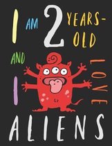 I Am 2 Years-Old and I Love Aliens