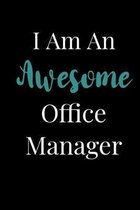 I Am An Awesome Office Manager: Blank Lined Journal For Office Managers Boss Appreciation