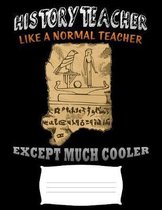 history teacher like a normal teacher except much cooler: egyptian pyramids egyptian hyloghrify Funny college ruled notebook paper for Back to school