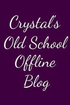 Crystal's Old School Offline Blog