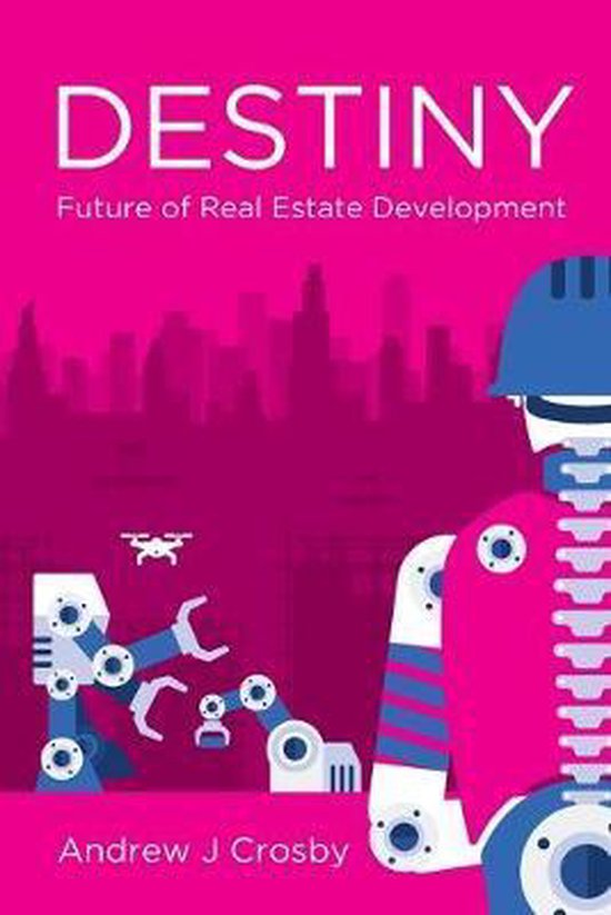 Destiny Future of Real Estate Development, Andrew J. Crosby