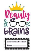 Beauty And Brains Composition Notebook: College Ruled Notebook 6 x 9 110 Pages