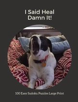 I Said Heal Damn It: 100 Easy Puzzles In Large Print Get Well Soon Theme