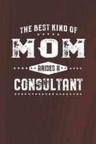 The Best Kind Of Mom Raises A Consultant: Family life Grandma Mom love marriage friendship parenting wedding divorce Memory dating Journal Blank Lined