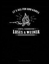 It's All Fun And Games Until Someone Looses A Weiner: 6 Columns Columnar Pad