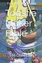 Toastie Maker Bible: 186 Dishes for me.