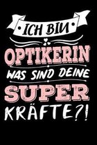 Ich Bin Optikerin Was Sind Deine Superkr�fte?!: A5 Punkteraster - Notebook - Notizbuch - Taschenbuch - Journal - Tagebuch - Ein lustiges Geschenk f�r
