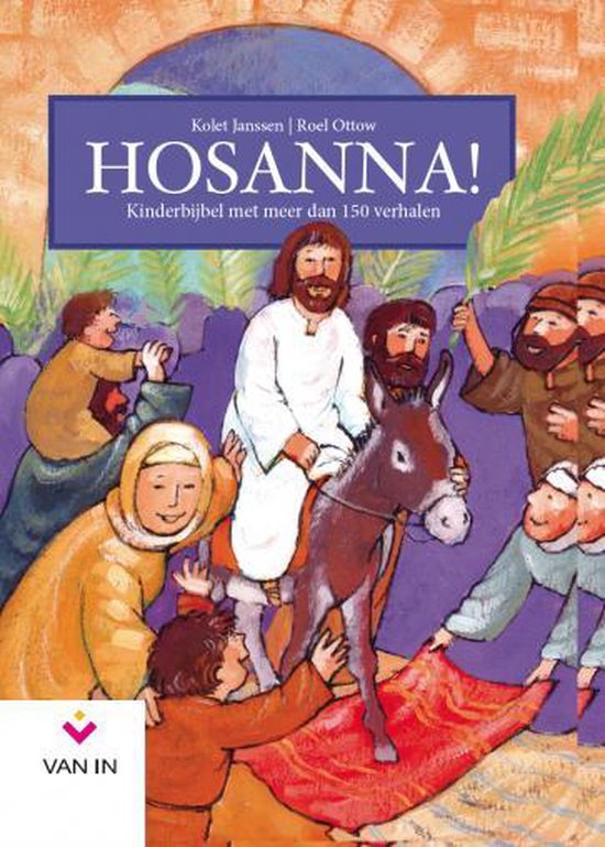 Samenvatting Hosanna - bijbelverhalen bij tuin van heden.nu -  Godsdienst