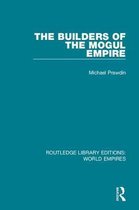 Routledge Library Editions: World Empires-The Builders of the Mogul Empire