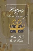 Happy Anniversary Mad Libs Guest Book: Anniversary Party Guest Book - funny Mad Libs - Prompt Guest Books