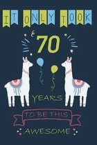 It Only Took 70 years to be this Awesome: Llama Journal Blank Lined Journal, Notebook, Diary, Planner