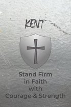 Kent Stand Firm in Faith with Courage & Strength: Personalized Notebook for Men with Bibical Quote from 1 Corinthians 16:13