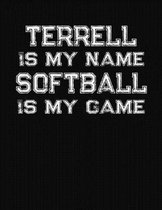 Terrell Is My Name Softball Is My Game