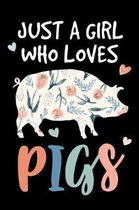 Just a Girl Who Loves Pigs: Cute Pig Journal, Farming Notebook Note-Taking Planner Book, Pig Show, Pigs Lover Birthday Present, Pig Farm Gifts for