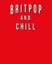 Britpop And Chill: Funny Journal With Lined College Ruled Paper For Fans & Lovers Of This British Pop Musical Genre. Humorous Quote Sloga