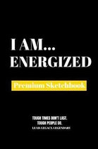 I Am Energized: Premium Blank Sketchbook