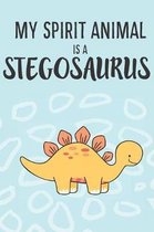 My Spirit Animal Is a Stegosaurus: Cute Stegosaurus Lovers Journal / Notebook / Diary / Birthday Gift (6x9 - 110 Blank Lined Pages)