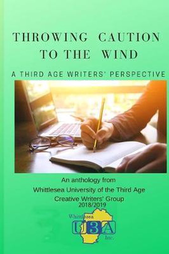 Throwing Caution to the Wind, Whittlesea U3A Inc Writers Group