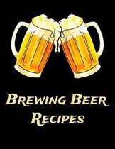 Brewing Beer Recipes: Beer Brewing Logbook and Recipe Journal