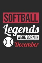 Softball Legends Were Born In December - Softball Journal - Softball Notebook - Birthday Gift for Softball Player: Unruled Blank Journey Diary, 110 bl
