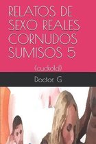 Relatos de Sexo Reales Cornudos Sumisos 5