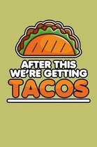 After This We'Re Getting Tacos: With a matte, full-color soft cover, this lined journal is the ideal size 6x9 inch, 54 pages cream colored pages . It