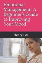 Emotional Management: A Beginner's Guide to Improving Your Mood