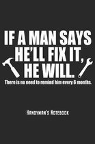 Handyman's Notebook - If A Man Says He'll Fix It He Will: DIY Craftsmen Notebook Journal Diary Planner Gift For Mechanic Technician Electrician (6 x 9