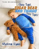 Sleep Tight, Sugar Bear and Thiago, Sleep Tight!