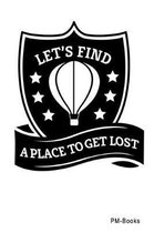 LetS Find A Place To Get Lost