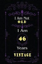 I Am Not Old I Am 46 Years Vintage
