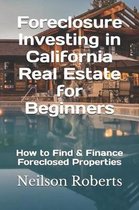Foreclosure Investing in California Real Estate for Beginners